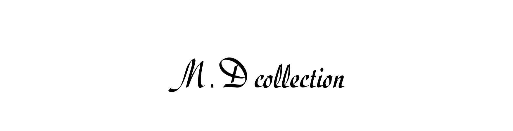 M.D Collection